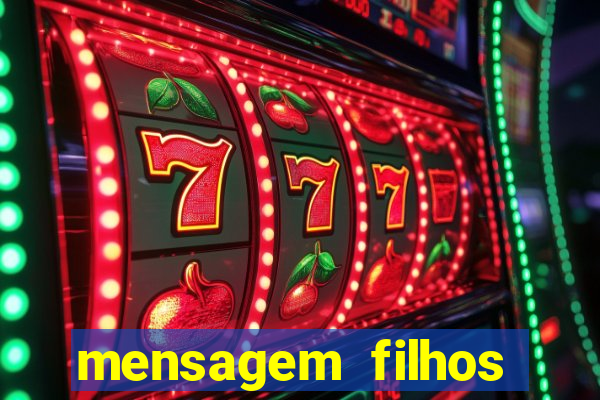 mensagem filhos herança do senhor